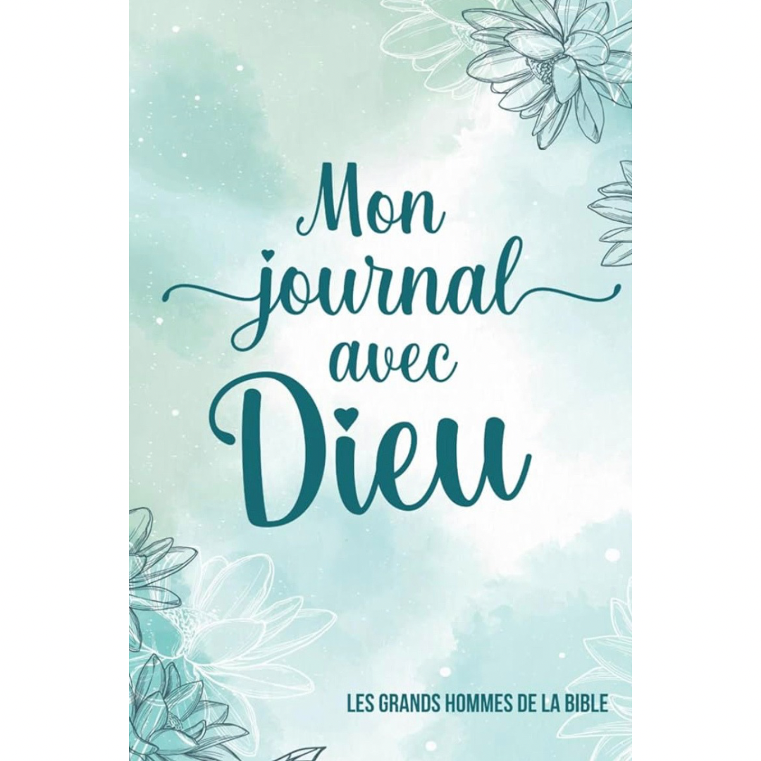 Mon journal avec Dieu | Grands hommes de la Bible