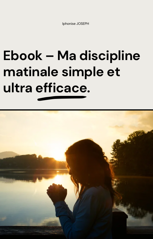 Ma Discipline Matinale Simple et ULTRA EFFICACE - Iphonise JOSEPH