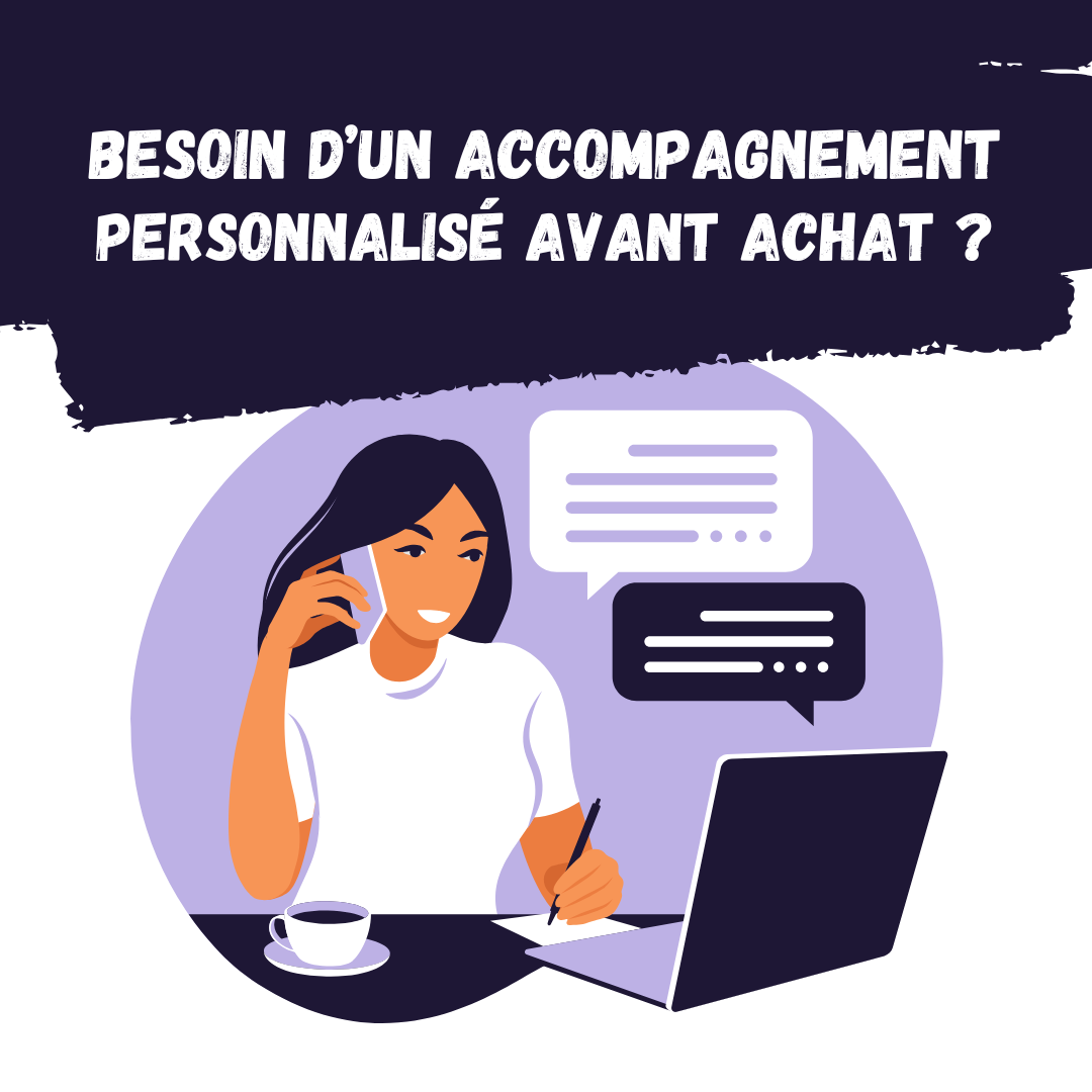 Besoin d’un accompagnement personnalisé avant achat ?